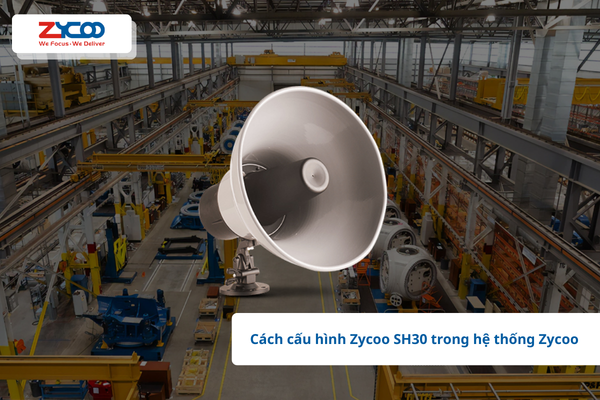 Cách cấu hình Zycoo SH30 trong hệ thống Zycoo