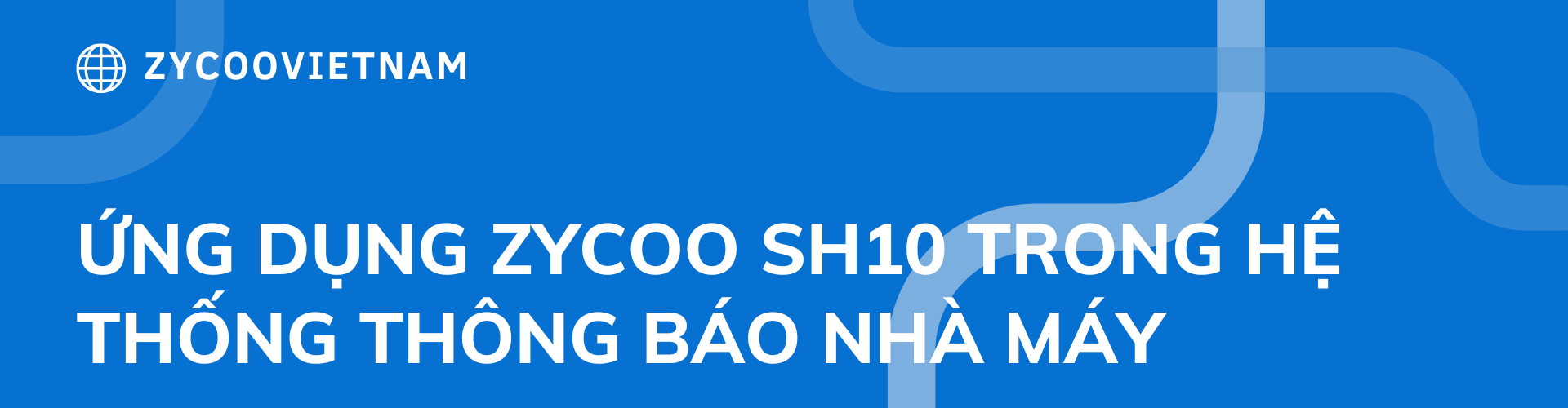 Ứng dụng Zycoo SH10 trong hệ thống thông báo nhà máy