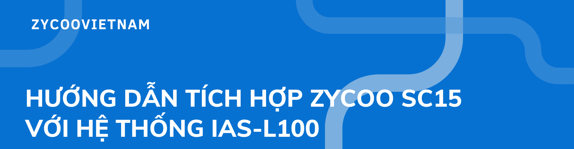 Hướng dẫn tích hợp Zycoo SC15 với hệ thống IAS-L100
