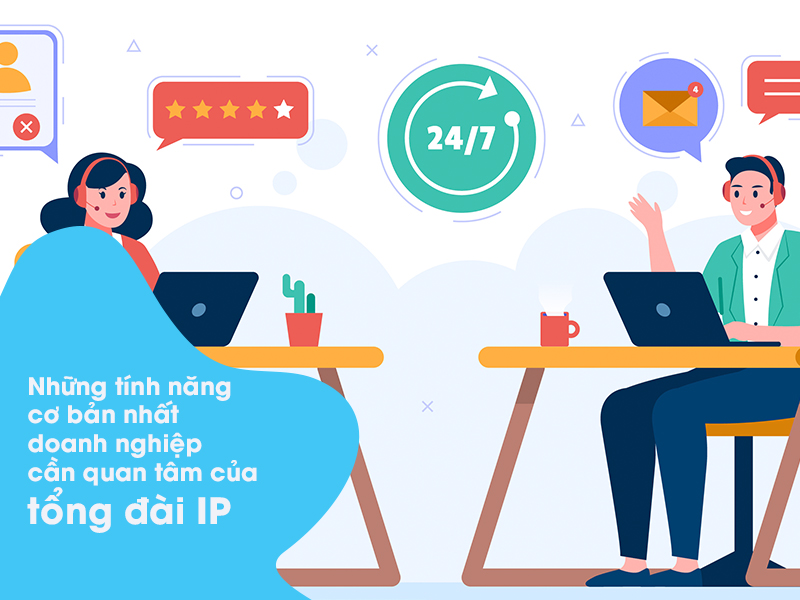 Những tính năng cơ bản nhất doanh nghiệp cần quan tâm của tổng đài IP